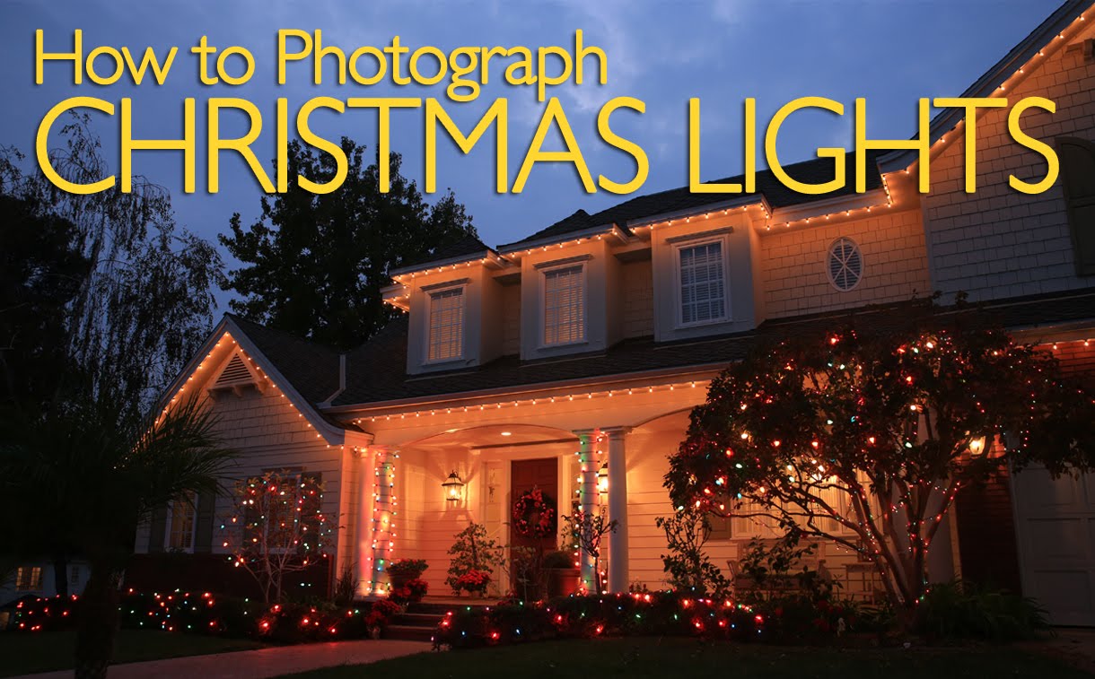 How To Best Photograph Christmas Lights